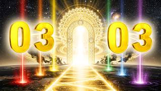 The 03/03 Portal Is Open – Receive Abundance, Miracles & Blessings of the Universe Instantly