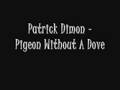 Patrick Dimon - Pigeon Without A Dove 
