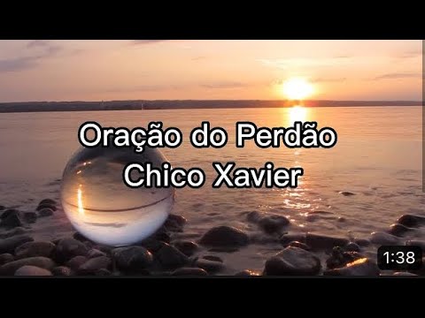 ORAÇÃO DO PERDÃO DE CHICO XAVIER