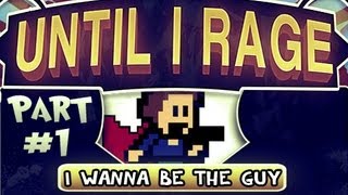 Until I Rage: I Wanna Be The Guy Pt.1 - Welcome To Die