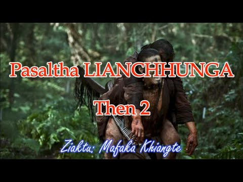 PASALTHA LIANCHHUNGA (Then 2) Mafaka Khiangte