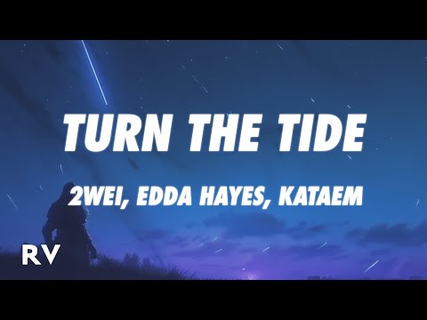 2WEI, Edda Hayes, Kataem - Turn The Tide (Lyrics)