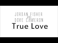 Jordan Fisher and Dove Cameron | True Love