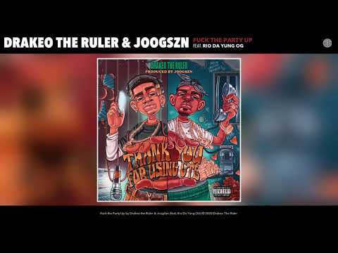 Drakeo the Ruler & JoogSzn ft. Rio Da Yung OG - Fuck the Party Up (Audio)