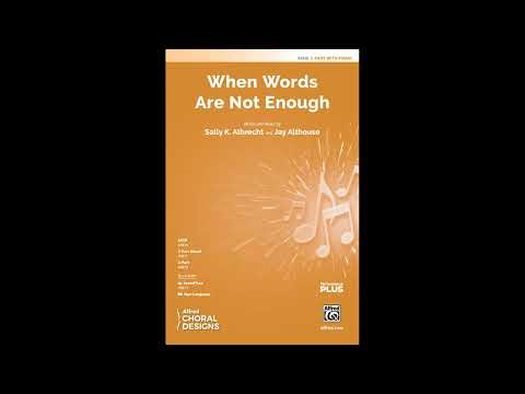 When Words Are Not Enough (2-Part), by Sally K. Albrecht & Jay Althouse –Score & Sound