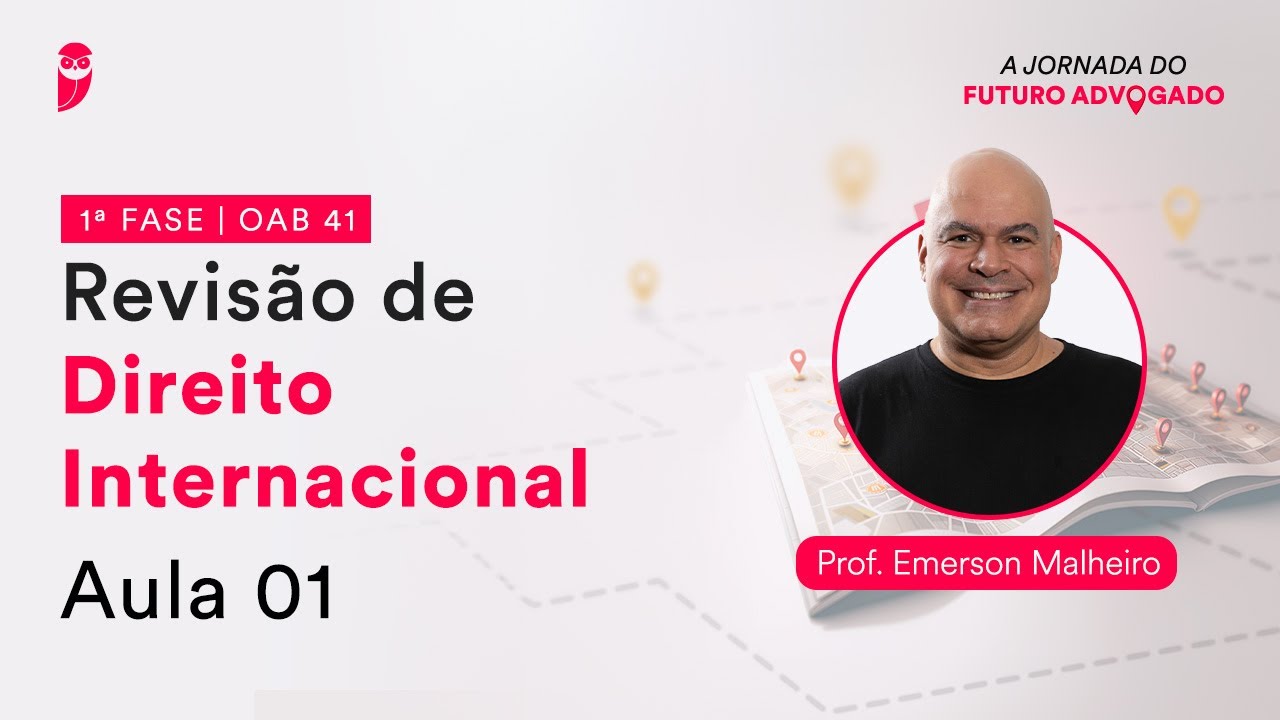 Revisão de Direito Internacional - Aula 01 | 1ª Fase - OAB 41