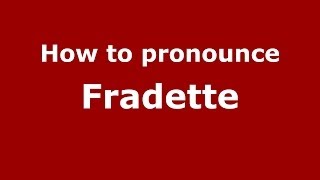How to pronounce Fradette