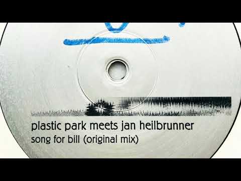 Plastic Park Meets Jan Heilbrunner • Song For Bill (Original Mix) (2001)