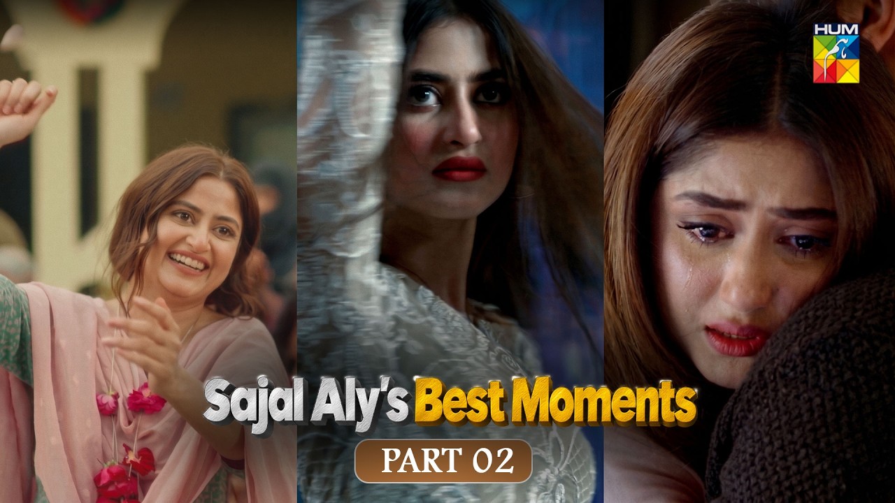 The Best of Sajal Aly [PART 02]❤️ Iconic Scenes & Unforgettable Acting | HUM TV