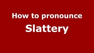How to pronounce Slattery