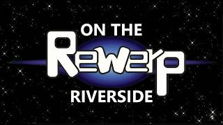 Video Rewerp - The Riverside