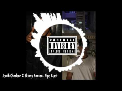 Jerrih Charlson X Skinny Banton - Pipe Burst