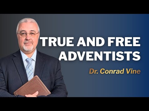 True and Free Adventists | Dr. Conrad Vine