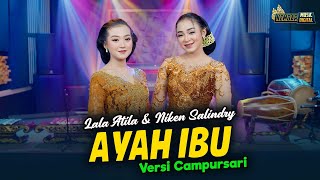 Download lagu Niken Salindry feat. Lala Atila - Ayah Ibu - Kembar Campursari mp3