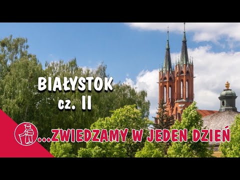 BIAŁYSTOK ATRAKCJE. MUZEUM HISTORYCZNE, MUZEUM WOJSKA, KATEDRA. CO WARTO ZOBACZYĆ