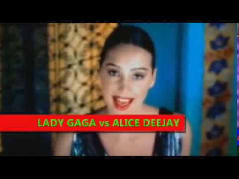 Lady Gaga vs Alice Deejay