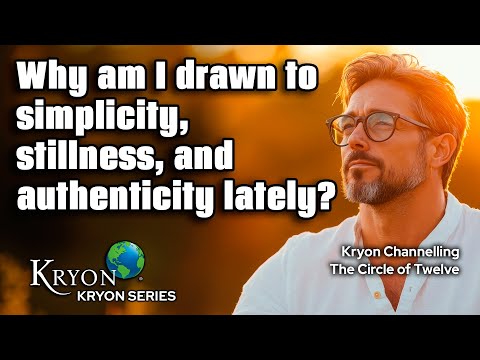 KRYON - Why Do I Feel the Need for Simplicity?