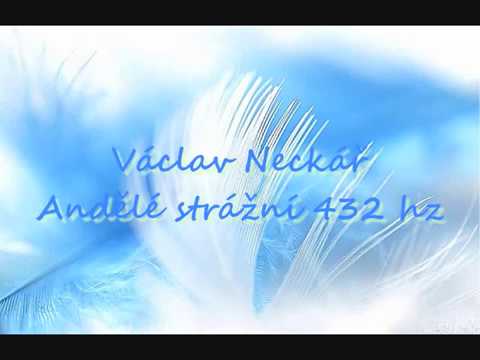 Václav Neckář - Andělé strážní 432 hz