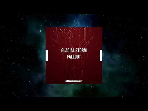 Glacial Storm - Fallout (Extended Mix) [DISCOVER RECORDS]