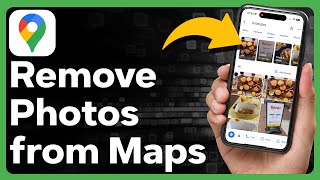 How To Remove Photos From Google Maps