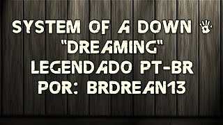 System Of A Down - Dreaming (Legendado PT-BR) (HD/DVD Quality)