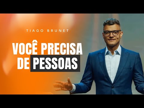 VOCÊ PRECISA DE PESSOAS | TIAGO BRUNET