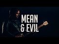 Moreland & Arbuckle - Mean & Evil
