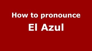 How to pronounce El Azul