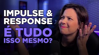 O QUE É IMPULSE RESPONSE? PRA QUE SERVE?