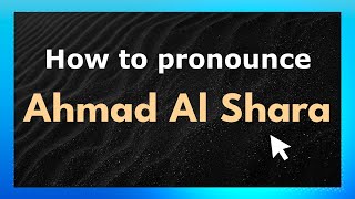 How to pronounce Ahmad Al Shara