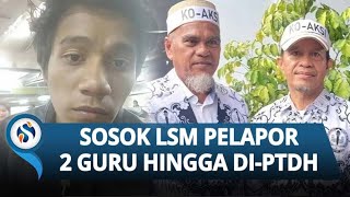 Terbongkar! Sosok Faisal Oknum LSM yang Laporkan 2 Guru hingga Dipecat, Minta Salahkan Hakim