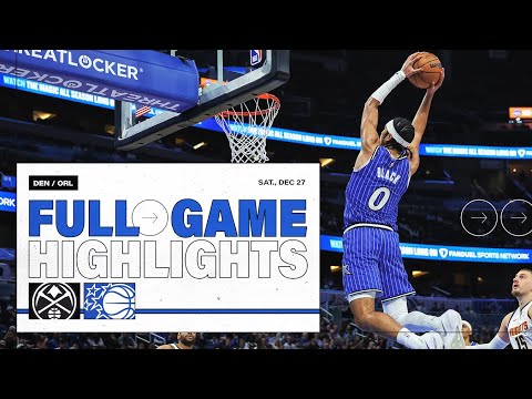 FULL GAME HIGHLIGHTS: DENVER NUGGETS VS. ORLANDO MAGIC 12.27.25
