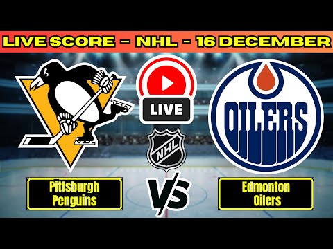 🔴 Pittsburgh Penguins vs Edmonton Oilers | NHL PLAY BY PLAY | Live Score Update Dec 16