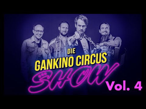 Die Gankino Circus Show, Vol. 4