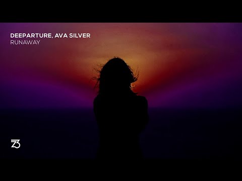 Deeparture, Ava Silver - Runaway (Zerothree Exclusive)