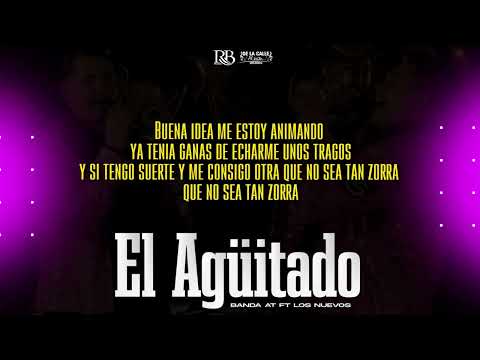 El Agüitado - Banda AT x  Los Nuevos (Karaoke)