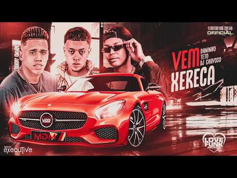 MC DANINHO E MC TETO - VEM XERECA - (PROD. DJ CHAVOSO)
