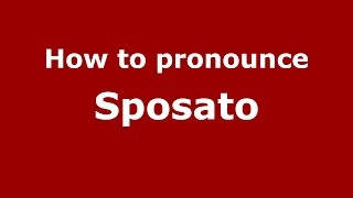 How to pronounce Sposato