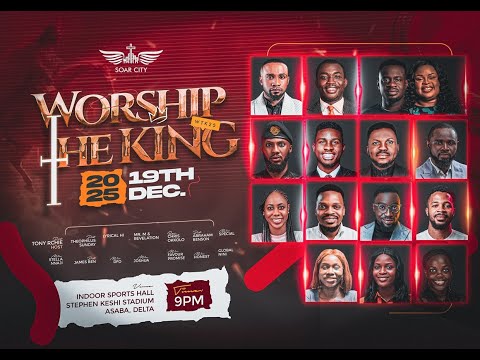 🔴 WORSHIP THE KING 2025 (WTK25)  || SOAR CITY INT'L-- LIVE
