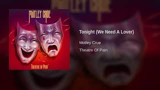 Motley Crue - Tonight (We Need A Lover)