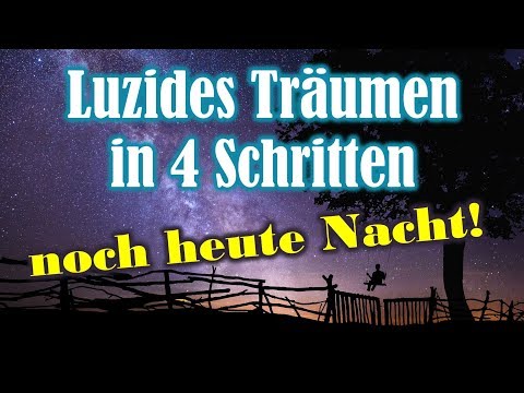 Luzides Träumen: Die vier Schritte zum Klartraum sofort lernen