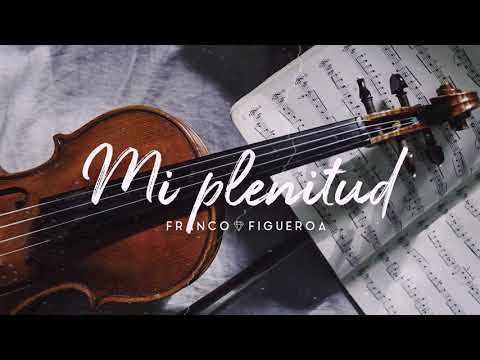 Franco Figueroa - Mix Adoración I | Mi Plenitud