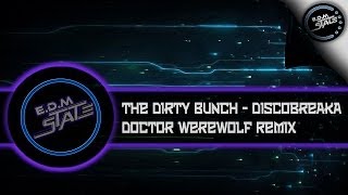 The Dirty Bunch - Discobreaka Doctor Werewolf Remix