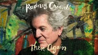 Rodney Crowell - "The Has Been Vents His Spleen" [Official Audio]