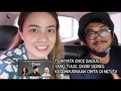 TERNYATA ENCE BAGUS YANG BIKIN SKRIP SERIES KESEMPURNAAN CINTA DI NET TV