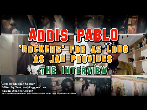 Addis Pablo: 'Rockers' for as Long as Jah Provides (The Interview)