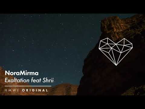 NoraMirma- Exaltation ft. Shrii
