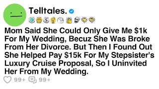 Mom Said She Could Only Give Me $1k For My Wedding, Becuz She Was Broke From Her Divorce. But Then..