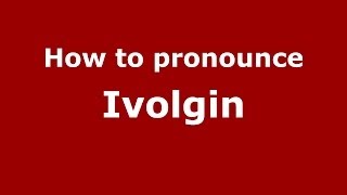 How to pronounce Ivolgin