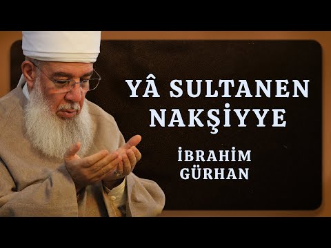 YA SULTANEN NAKŞİYYE - İbrahim Gürhan (Yeni İlahi)